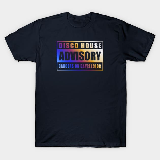 Disco House Advisory T-Shirt by dojranliev